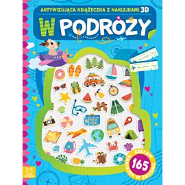 W podróży. Aktywizująca książeczka z naklejkami 3D. Zestaw 165 naklejek w środku