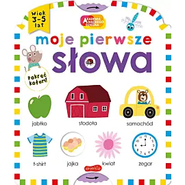 Moje pierwsze słowa. Akademia mądrego dziecka. Moje pierwsze