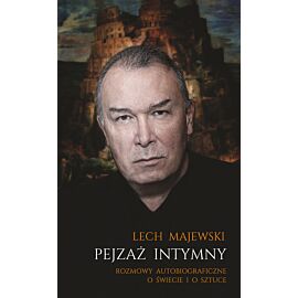 Pejzaż intymny. Rozmowy autobiograficzne o świecie i o sztuce