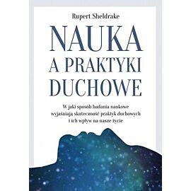 Nauka a praktyki duchowe W jaki sposób badania naukowe wyjaśniają skuteczność praktyk duchowych i ich wpływ na nasze życie