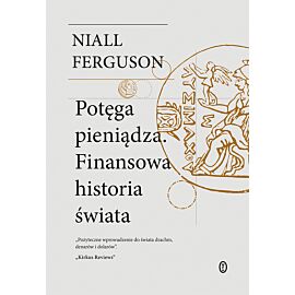 Potęga pieniądza. Finansowa historia świata