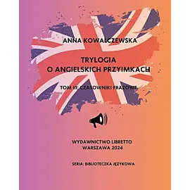 Trylogia o angielskich przyimkach. Tom 3 Czasowniki frazowe