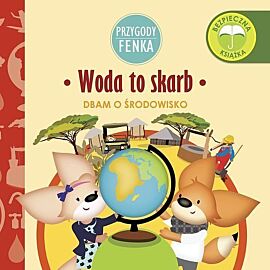 Woda to skarb. Przygody Fenka