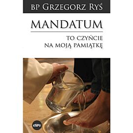 Mandatum. To czyńcie na moją pamiątkę wyd. 2