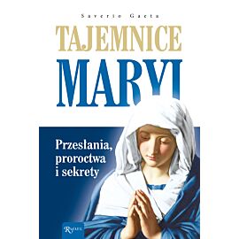 Tajemnice Maryi Przesłania Proroctwa Sekrety