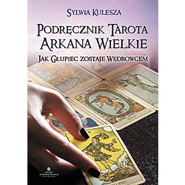 Podręcznik tarota arkana wielkie jak głupiec zostaje wędrowcem