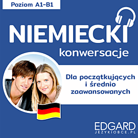 Niemiecki Konwersacje dla znających podstawy i średnio zaawansowanych (audiobook MP3)