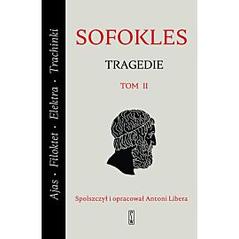 Tragedie. Tom 2: Ajas, Filoktet, Elektra, Trachinki.