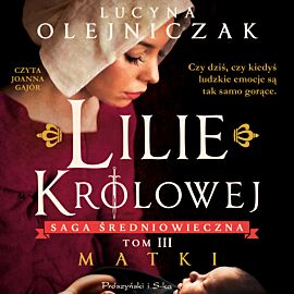 Lilie królowej. Matki (audiobook MP3)