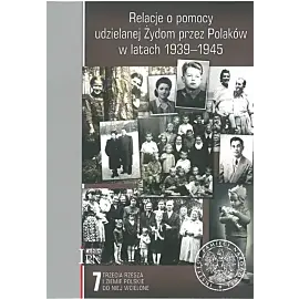 Relacje o pomocy udzielanej Żydom przez Polaków w latach 1939-1945.