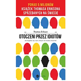 Otoczeni przez idiotów. Jak dogadać się z tymi, których nie możesz zrozumieć