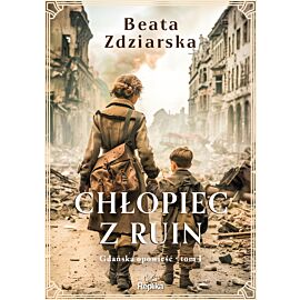 Chłopiec z ruin. Gdańska opowieść, tom 1 (e-book)