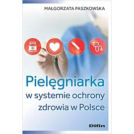 Pielęgniarka w systemie ochrony zdrowia w Polsce