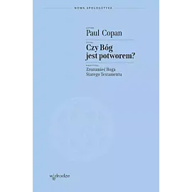 Czy bóg jest potworem? zrozumieć boga starego testamentu
