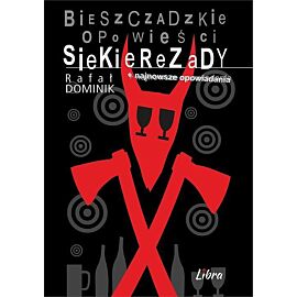 Bieszczadzkie opowieści Siekierezady + najnowsze opowiadania