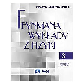 Feynmana wykłady z fizyki. Tom 3 Mechanika kwantowa