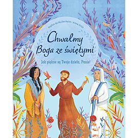 Chwalmy Boga ze świętymi. Jak piękne są Twoje dzieła, Panie!