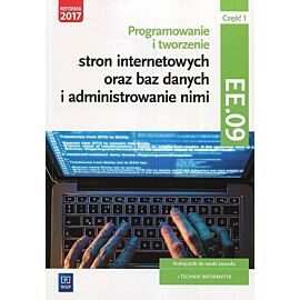 Programowanie tworzenie stron internetowych oraz baz danych i administrowanie nimi EE.09 Podręcznik do nauki zawodu technik informatyk. Część 1