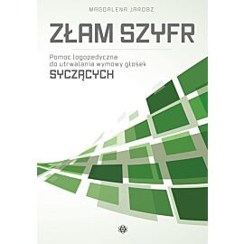 Złam szyfr. Pomoc logopedyczna do utrwalania wymowy głosek syczących