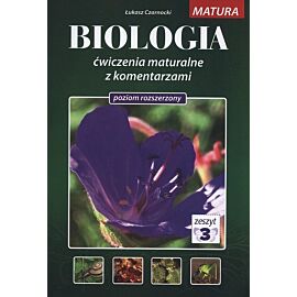 Biologia. Ćwiczenia maturalne z komentarzami. Poziom rozszerzony. Tom 3