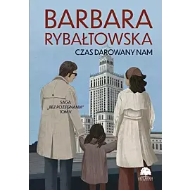 Saga BEZ POŻEGNANIA. Tom 5. Czas darowany nam