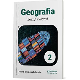 Geografia zeszyt ćwiczeń 2 szkoła branżowa 1 stopnia