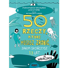 50 rzeczy, które musisz zrobić, zanim skończysz 13 lat. Na wakacjach