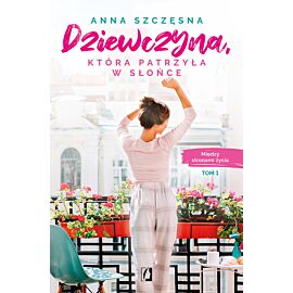 Dziewczyna, która patrzyła w słońce. Między stronami życia