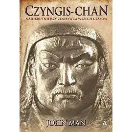 Czyngis-chan Najokrutniejszy zdobywca wszech czasów