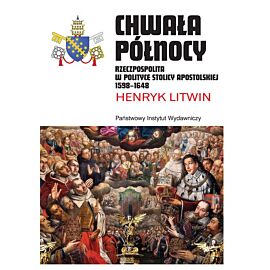Chwała północy rzeczpospolita w polityce stolicy apostolskiej 1598 - 1648