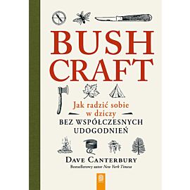 Bushcraft. Jak radzić sobie w dziczy bez współczesnych udogodnień (e-book)