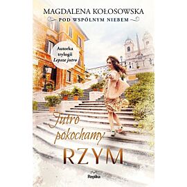 Jutro pokochamy Rzym. Pod wspólnym niebem