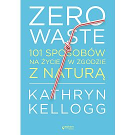 Zero waste. 101 sposobów na życie w zgodzie z naturą (audiobook MP3)