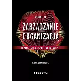 Zarządzanie organizacją - współczesne perspektywy badawcze