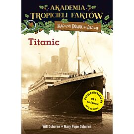 Magiczny domek na drzewie. Akademia Tropicieli Faktów. Titanic.