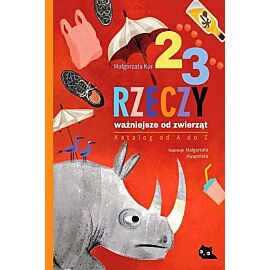 23 rzeczy ważniejsze od zwierząt. Katalog od a do z