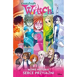 Czarodziejki W.I.T.C.H. - Nowe historie. Serce przyjaźni