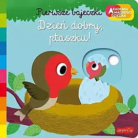 Dzień dobry, ptaszku! Akademia mądrego dziecka. Pierwsze bajeczki