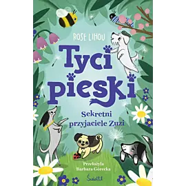 Sekretni przyjaciele Zuzi. Tycipieski. Tom 1