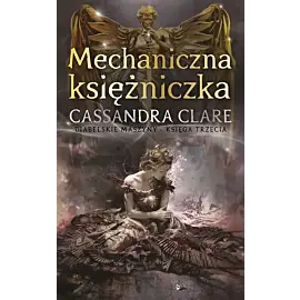 Mechaniczna księżniczka. Cykl Diabelskie maszyny. Tom 3
