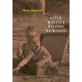 Kiedy wszyscy byliśmy na wojnie
