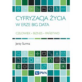 Cyfryzacja życia w erze Big Data Człowiek - Biznes - Państwo