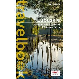 Lubuskie. Gorzów Wielkopolski i Zielona Góra. Travelbook. Wydanie 1 (e-book)