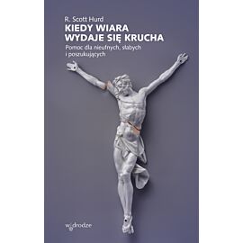 Kiedy wiara wydaje się krucha. Pomoc dla nieufnych, słabych i poszukujących (e-book)