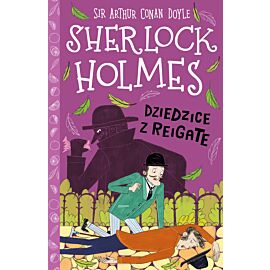 Dziedzice z Reigate. Klasyka dla dzieci. Sherlock Holmes. Tom 6 wyd. 2026