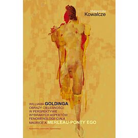 Williama Goldinga obrazy cielesności w perspektywie wybranych aspektów fenomenologii ciała Maurice’a Merleau-Ponty’ego