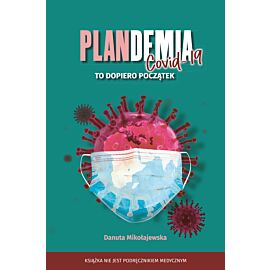 Plandemia Covid-19. To dopiero początek