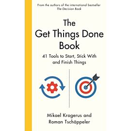 The Get Things Done Book. 41 Tools to Start, Stick With and Finish Things