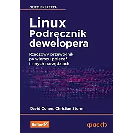 Linux Podręcznik dewelopera Rzeczowy przewodnik po wierszu poleceń i innych narzędziach