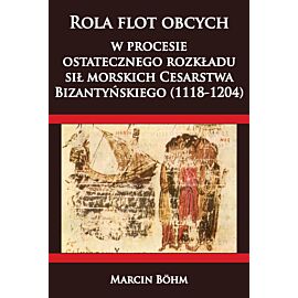 Rola flot obcych w procesie ostatecznego rozkładu sił morskich Cesarstwa Bizantyńskiego (1118-1204)